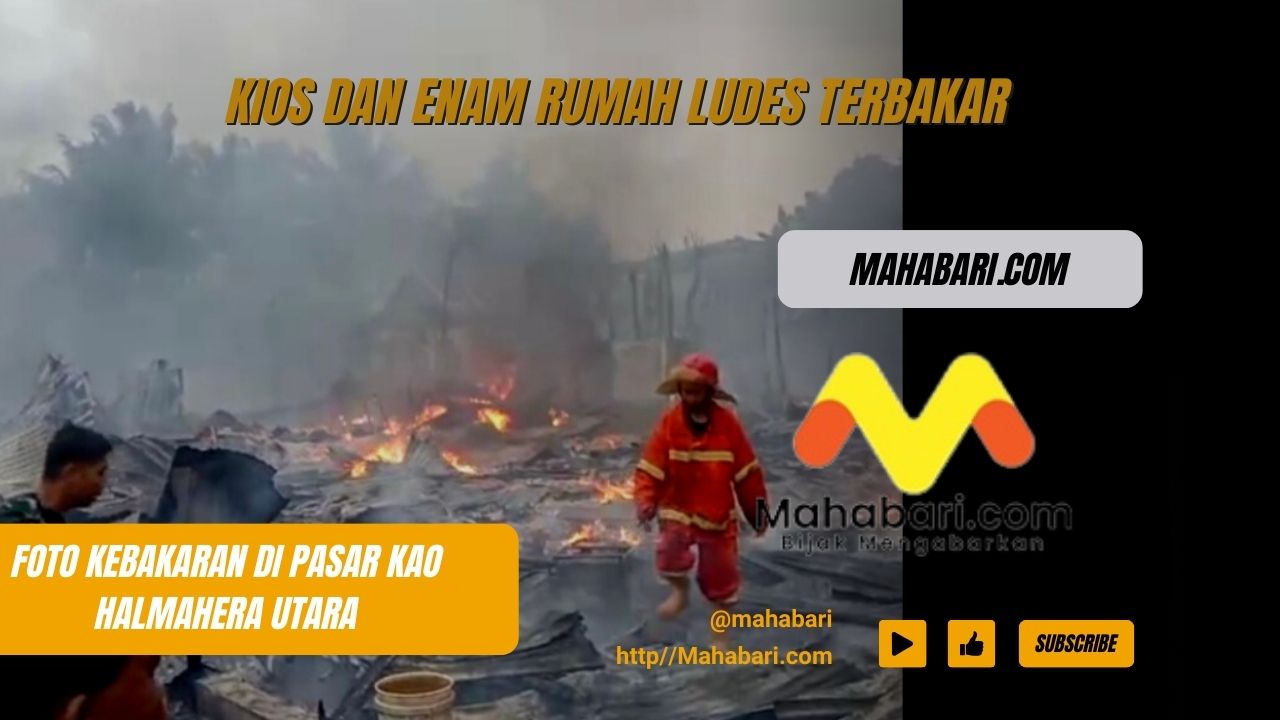 Kios dan Rumah Milik Warga Kao Ludes Terbakar