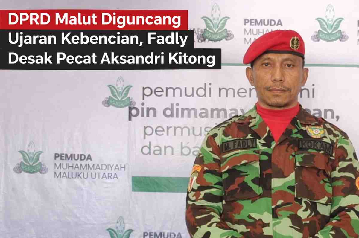 Bikin Resah, Pemuda Muhammadiyah Malut Desak Pecat Aksandri Kitong